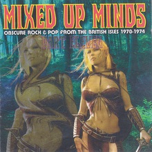 Mixed Up Minds Part Eleven: Obscure Rock & Pop From The British Isles 1970-1974