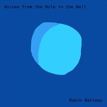 Voices from the Hole in the Wall