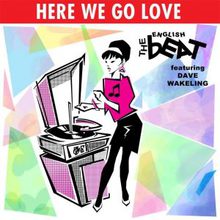 Here We Go Love (Starring Dave Wakeling)