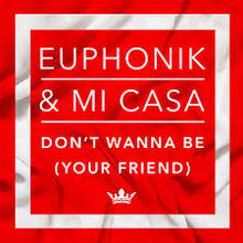 Don't Wanna Be Your Friend (feat. Mi Casa)
