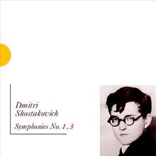 Shostakovich. SYMPHONIES 1 & 3