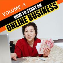 How to Start An Online Business - Volume 1