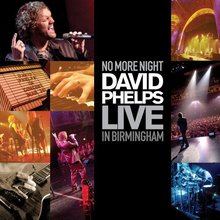 No More Night: David Phelps Live In Birmingham