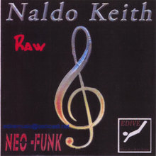 Raw" Neo-Funk "Naldo Keith"