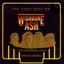 The Very Best Of Wishbone Ash. Live At Geneva