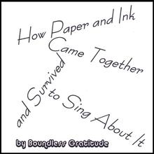 How Paper and Ink Came Together and Survived to Sing About It