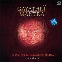 Gayathri Mantra - Shiva - Sukra- Saraswathi - Rudra