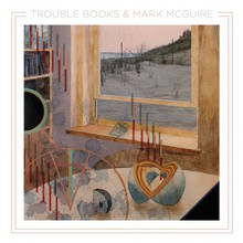 Trouble Books & Mark Mcguire (EP)