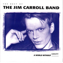 Best Of The Jim Carroll Band: A World Without Gravity