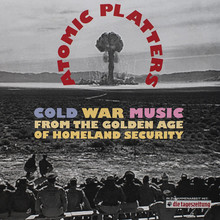 Atomic Platters: Cold War Music From The Golden Age Of Homeland Security CD5