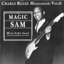 Charly Blues Masterwork: Magic Sam (West Side Soul)