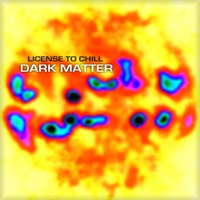 License To Chill: Dark Matter