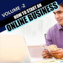 How to Start An Online Business - Volume 2