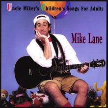 Uncle Mikey's Children's Songs For Adults