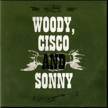 My Dusty Road: Woody, Cisco And Sonny CD4