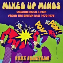 Mixed Up Minds Part Fourteen: Obscure Rock & Pop From The British Isles 1970-1975