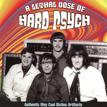 A Lethal Dose Of Hard Psych (Authentic Way Cool Sixties Artefacts)