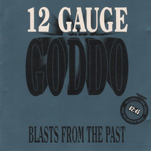 12 Gauge Goddo: Blasts From The Past