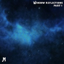 Window Reflections Pt. 1