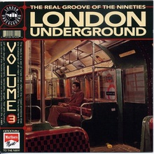 London Underground Vol. 3: The Real Groove Of The Nineties
