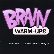 Your brain is old and flabby.*
