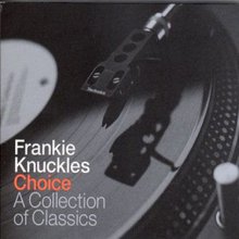 Frankie Knuckles: Choice (A Collection Of Classics) CD1