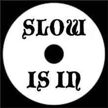 Slow Is In