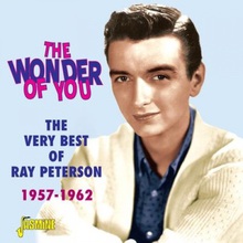 The Wonder Of You - The Very Best Of Ray Peterson 1957-1962