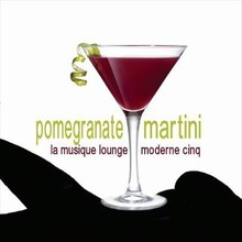 Pomegranate Martini (La Musique Lounge Moderne Cinq)