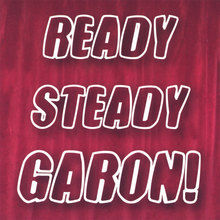 Ready Steady GARON!