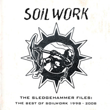 The Sledgehammer Files: The Best Of Soilwork 1998-2008