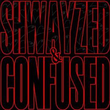 Shwayzed And Confused (EP)