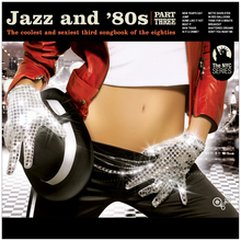 Jazz And '80S Part III - The Coolest And Sexiest Songbook Of The Eighties