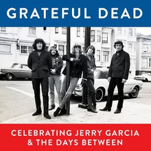 Celebrating Jerry Garcia And The Days Between (Live)