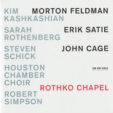 Feldman, Satie, Cage: Rothko Chapel