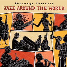 Putumayo Presents: Jazz Around The World