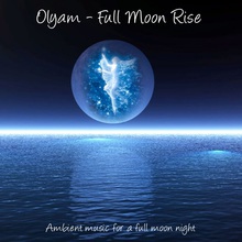 Full Moon Rise: Ambient Music For A Full Moon Night
