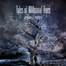 Tales Of Millennial Trees (With Seetyca)
