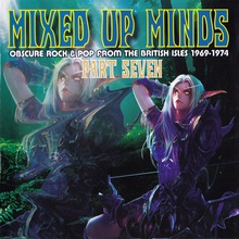Mixed Up Minds Part Seven: Obscure Rock & Pop From The British Isles 1969-1974