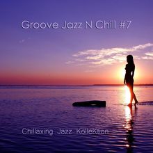 Groove Jazz N Chill #7