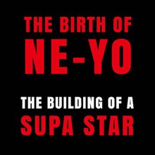 The Birth Of Ne-Yo: The Building Of A Supa Star