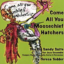 Come All You Moosechief Hatchers--The Big Sandy Suite