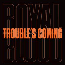 Trouble’s Coming (CDS)