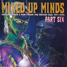 Mixed Up Minds Part Six: Obscure Rock & Pop From The British Isles 1971-1974