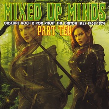 Mixed Up Minds Part Ten: Obscure Rock & Pop From The British Isles 1969-1974