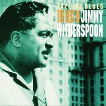 Jazz Me Blues - The Best Of Jimmy Witherspoon (Reissued 1998)