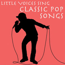 Little Voices Sing Classic Pop Songs