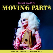 Trixie Mattel: Moving Parts (The Acoustic Soundtrack)