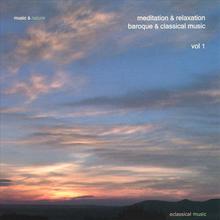 Meditation & Relaxation Baroque & Classical Music Vol. 1
