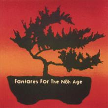 Fanfares For The Noh Age